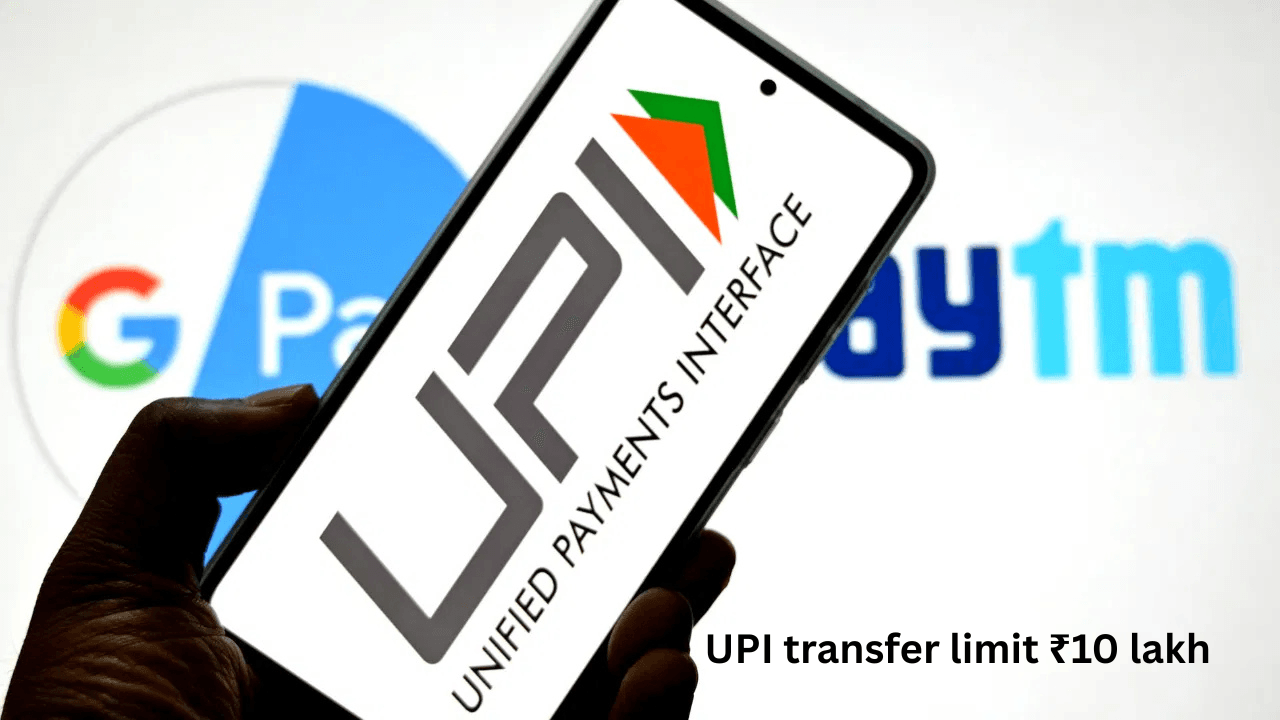 UPI Limit Increased: Google Pay, PhonePe, Paytm Users Can Transfer Up to ₹10 Lakh 3 UPI transfer limit ₹10 lakh